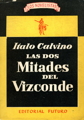 Calvino Italo, Las dos mitades del vizconde, Buenos Aires, Editorial Futuro, 1956