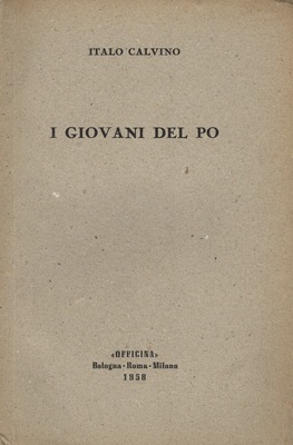 Calvino Italo, I giovani del Po, Bologna-Roma-Milano, Officina, 1958