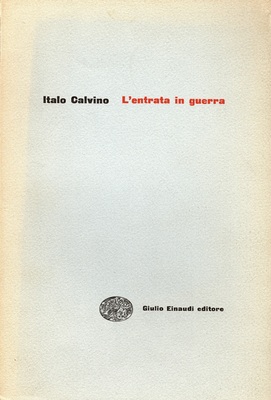 Calvino Italo, L'entrata in guerra, Torino, Einaudi, 1954