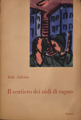 Calvino Italo, Il sentiero dei nidi di ragno, Torino, Einaudi, 1947